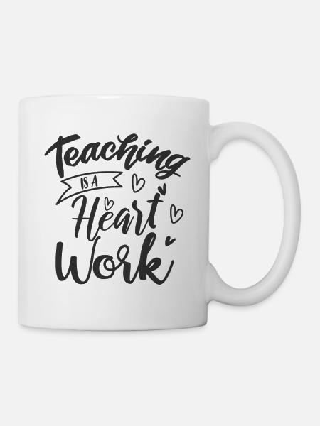 TEACHING IS A HEART WORK Lehrer Spruch Lehrerin - Tasse - Weiß