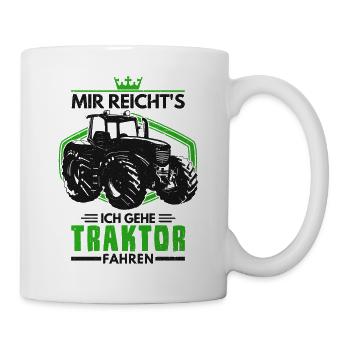 Mir reicht's Ich gehe Traktor fahren Traktorfahrer - Tasse - Weiß - Rechts
