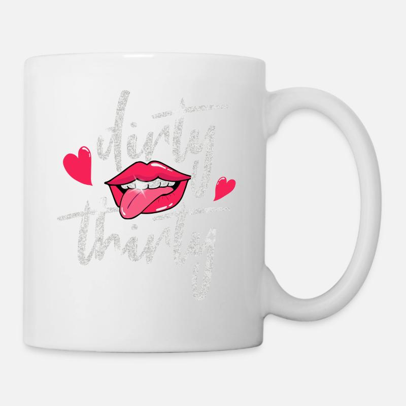 Dirty Thirty 30. Geburtstag Damen - Tasse - Weiß
