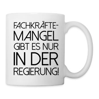 Fachkräftemangel Politik politisch Lustig Spaß - Tasse - Weiß - Rechts
