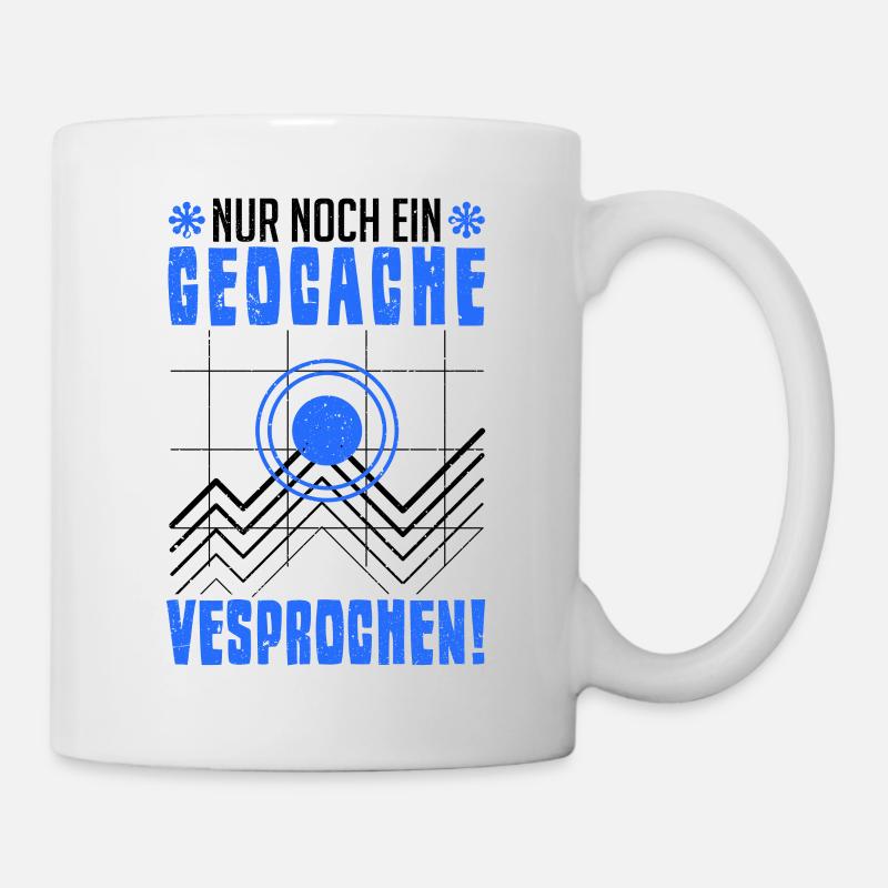 Nur noch ein Geocache versprochen Geocacher - Tasse - Weiß