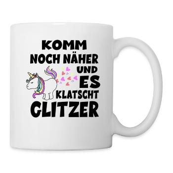 Komm Noch Näher Und Es Klatscht Glitzer - Einhorn - Tasse - Weiß - Rechts