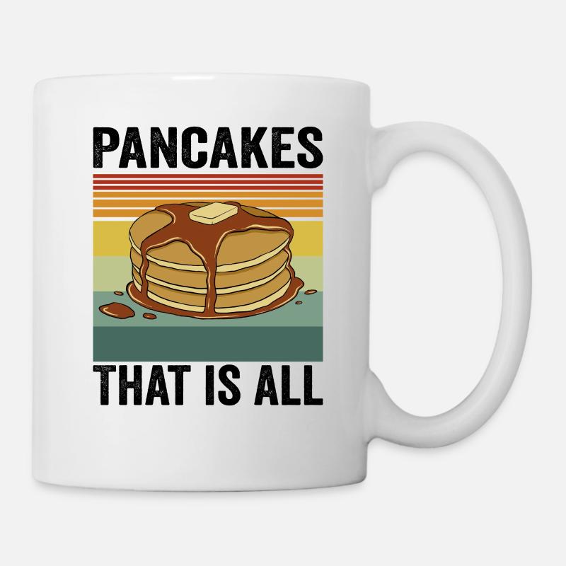 Pancakes That Is All Pancake Lovers - Mug - white