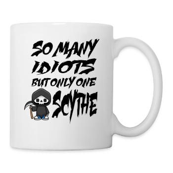 Sensenmann - So many Idiots but only one Scythe - Mug - white - Right