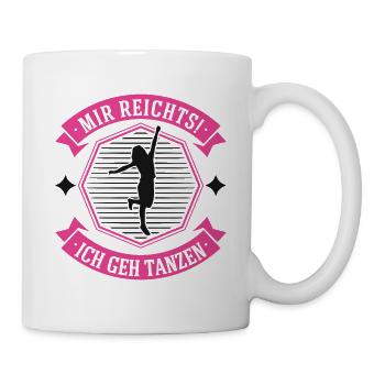 Mir reichts! Ich geh tanzen Tanzkurs Tänzerin - Tasse - Weiß - Rechts