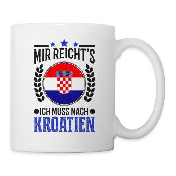 Mir reichts Ich muss nach Kroatien Urlaub Geschenk - Tasse - Weiß - Rechts
