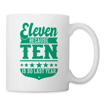 11 BECAUSE 10 IS SO LAST YEAR 11 BIRTHDAY BOYS - Mug - white - Right