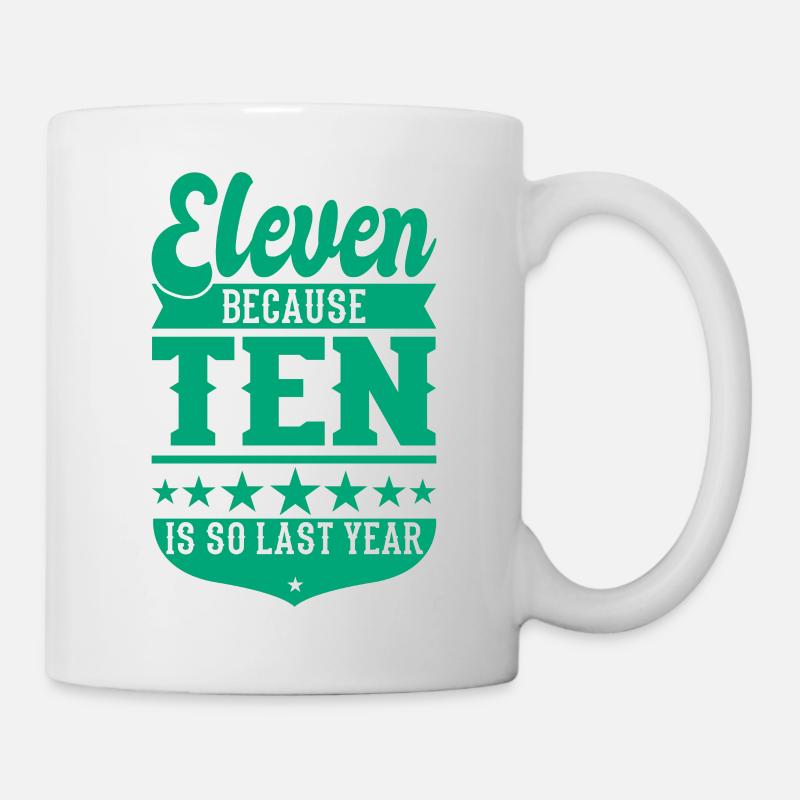 11 BECAUSE 10 IS SO LAST YEAR 11 Geburtstag Jungen - Tasse - Weiß