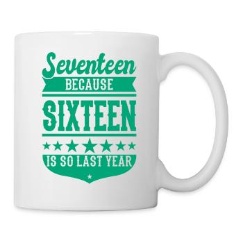 17 BECAUSE 16 IS SO LAST YEAR 17 BIRTHDAY BOYS - Mug - white - Right