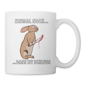 HASE MESSER EINMAL NOCH DANN IST SCHLUSS - Tasse - Weiß - Rechts