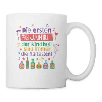 Die ersten 30 Jahre Kindheit Geburtstag Spruch - Tasse - Weiß - Rechts