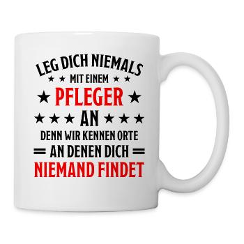 Pfleger Pflege Fun Lustiger Spruch Krank Geschenk - Tasse - Weiß - Rechts