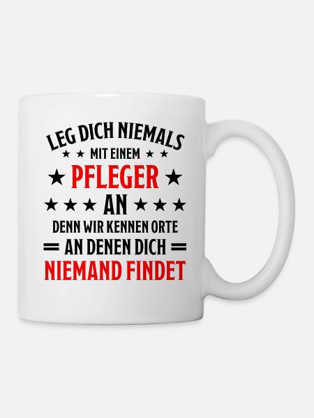 Pfleger Pflege Fun Lustiger Spruch Krank Geschenk - Tasse - Weiß