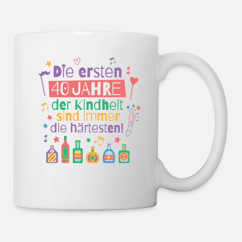 Die ersten 40 Jahre Kindheit Geburtstag Spruch - Tasse - Weiß