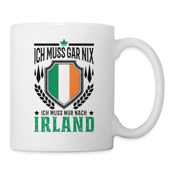 Ich muss gar nix Ich muss nur nach Irland Reise - Tasse - Weiß - Rechts