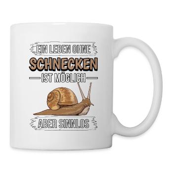 Ein Leben ohne Schnecken ist möglich, aber sinnlos - Tasse - Weiß - Rechts