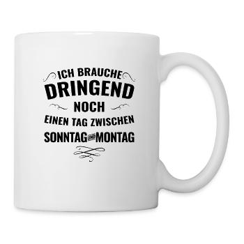 zwischen Sonntag und Montag der schlimmste Tag - Tasse - Weiß - Rechts