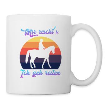 Ich Geh Reiten Mir Reichts Sprüche Reiter - Tasse - Weiß - Rechts