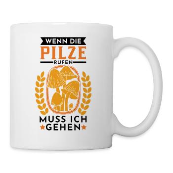 Wenn die Pilze rufen muss ich gehen Pilzkorb Pilz - Tasse - Weiß - Rechts