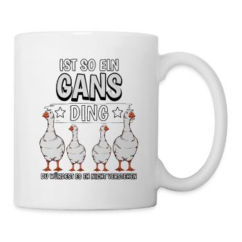 Ist so ein Gans Ding - Tasse - Weiß - Rechts