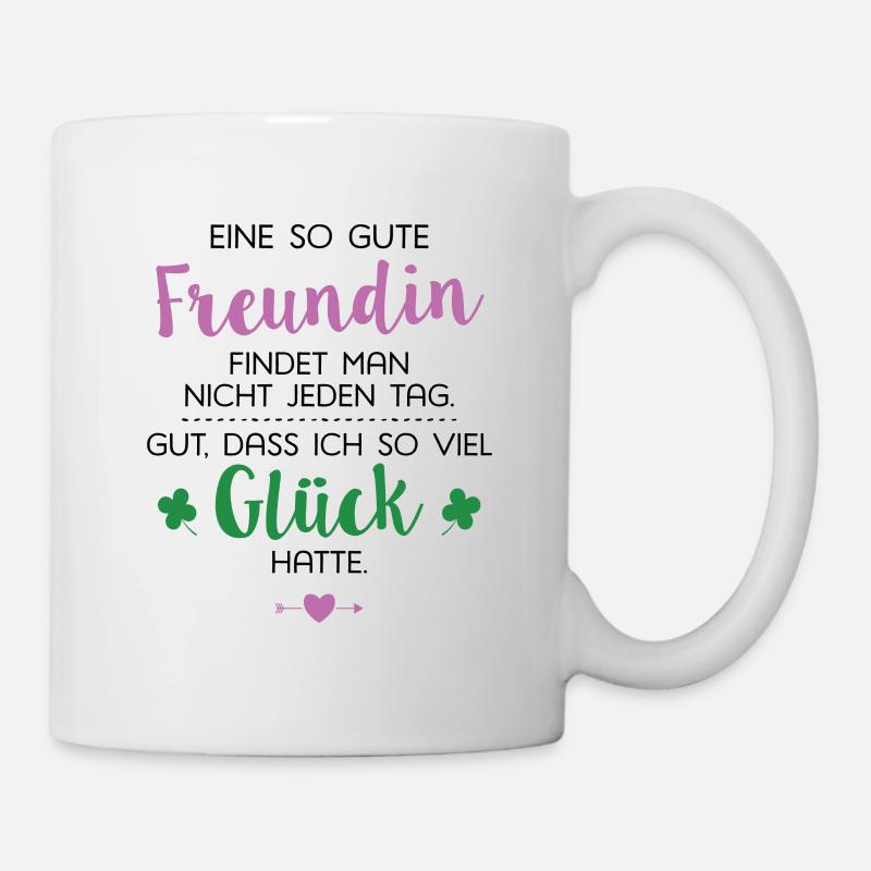 Ich hatte Glück Freundin Geschenk Spruch - Tasse - Weiß