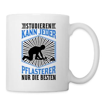 Studieren kann jeder Pflasterer nur die Besten - Tasse - Weiß - Rechts
