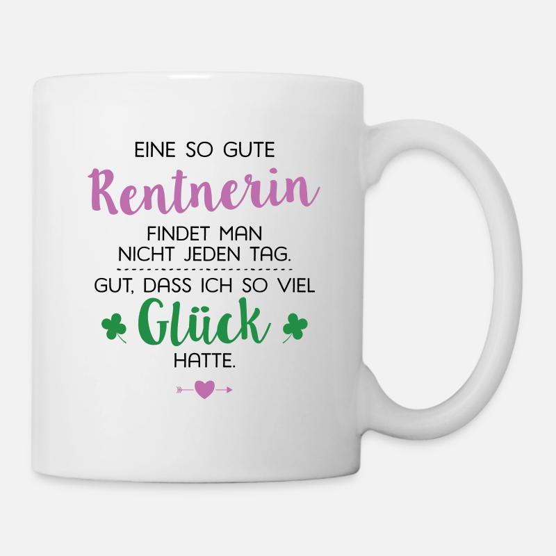 Ich hatte Glück Rentnerin Geschenk Spruch - Tasse - Weiß