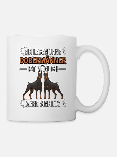 Ein Leben ohne Dobermänner - Tasse - Weiß
