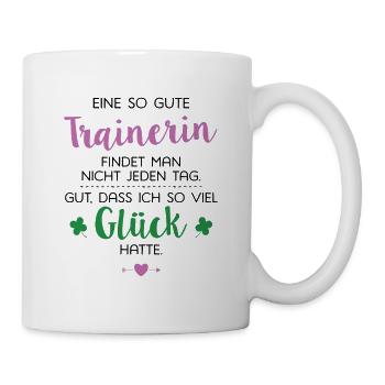 Ich hatte Glück Trainerin Geschenk Spruch - Tasse - Weiß - Rechts