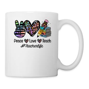 Peace Love Teach Teacher Life - Tasse - Weiß - Rechts