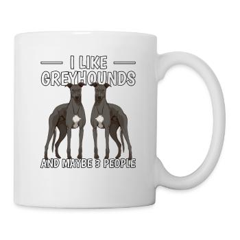 Greyhound I Like Greyhounds And Maybe 3 People - Mug - white - Right