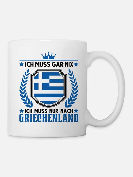 Ich muss gar nix Ich muss nur nach Griechenland - Tasse - Weiß