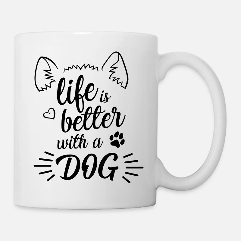 Life is better with a dog - Tasse - Weiß