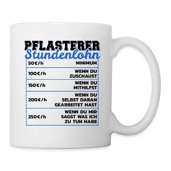 Pflasterer Stundenlohn Steinsetzer Lohn Geschenk - Tasse - Weiß - Rechts