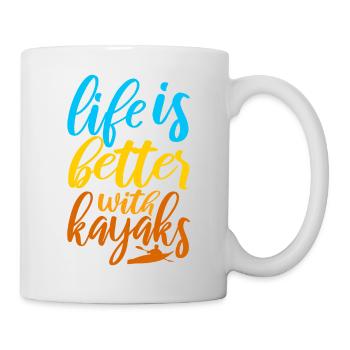Life Is Better With Kayaks Kajak Kajakfahrer - Tasse - Weiß - Rechts