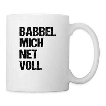 Hessisch Dialekt babbel mich net voll - Tasse - Weiß - Rechts