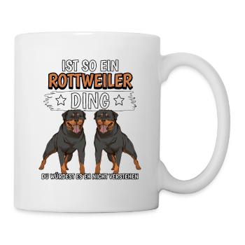 Rottweiler Ist so ein Rottweiler Ding - Tasse - Weiß - Rechts