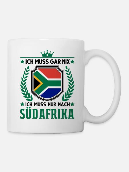 Ich muss gar nix Ich muss nur nach Südafrika - Tasse - Weiß