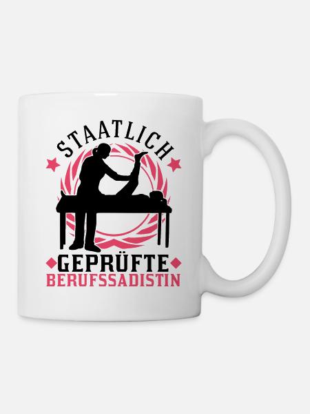 Staatlich geprüfte Berufssadistin Physiotherapeut - Tasse - Weiß
