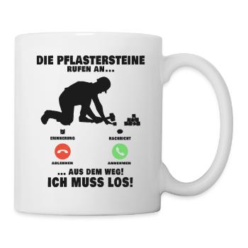 Die Pflastersteine rufen Pflasterer Anruf - Tasse - Weiß - Rechts