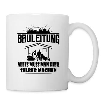 Alles Muss Man Selber Machen Bauherr Haubau - Tasse - Weiß - Rechts