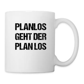 Lustige Sprüche planlos geht der Plan los - Tasse - Weiß - Rechts