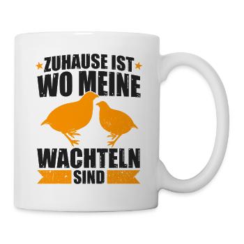 Zuhause ist wo meine Wachteln sind - Tasse - Weiß - Rechts