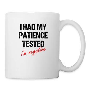 i had my patience tested, i'm negative - Mug - white - Right