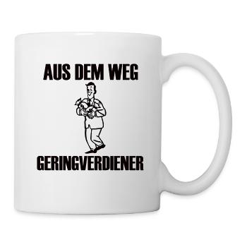 Aus dem Weg, Geringverdiener! - Kapitalismus Meme - Tasse - Weiß - Rechts