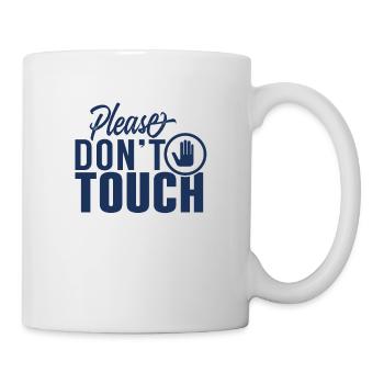 Bitte nicht anfassen Finger Hände Weg Berühren - Tasse - Weiß - Rechts