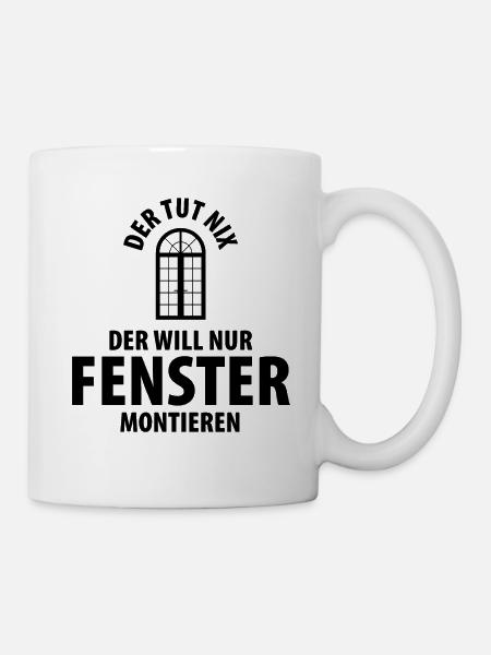 Fenstermonteur Fenster Fensterbauer Baustelle - Tasse - Weiß