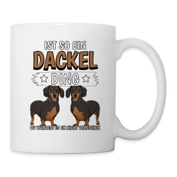 Dackel Ist so ein Dackel Ding - Tasse - Weiß - Rechts
