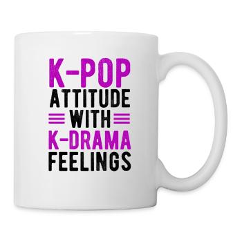 K-POP-Attitüde Mit K-Drama-Gefühlen - Tasse - Weiß - Rechts