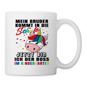 Mein Bruder Kommt In Die Schule Jetzt Bin Ich Boss - Tasse - Weiß - Rechts